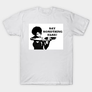 Say Something Else T-Shirt